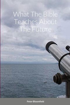 portada What The Bible Teaches About The Future (en Inglés)
