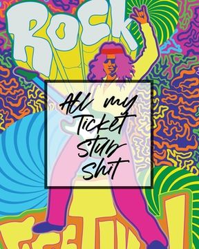 portada All My Ticket Stub Shit: Ticket Stub Diary Collection Concert Movies Conventions Keepsake Album (en Inglés)