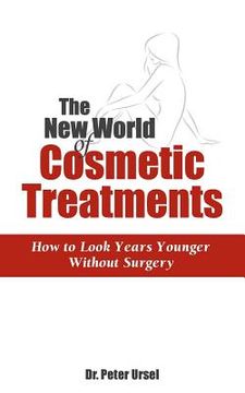 portada The New World of Cosmetic Treatments: How to Look Years Younger without Surgery (en Inglés)