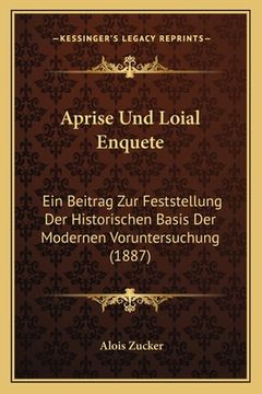 portada Aprise Und Loial Enquete: Ein Beitrag Zur Feststellung Der Historischen Basis Der Modernen Voruntersuchung (1887) (in German)