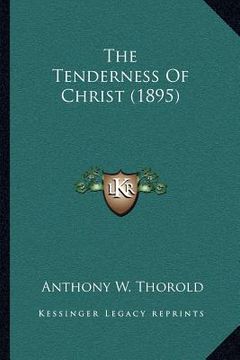portada the tenderness of christ (1895) (en Inglés)