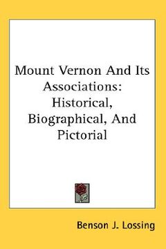 portada mount vernon and its associations: historical, biographical, and pictorial (in English)