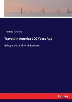 portada Travels in America 100 Years Ago: Being notes and reminiscences