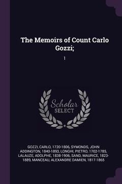 portada The Memoirs of Count Carlo Gozzi;: 1 (en Inglés)