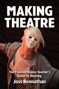portada Making Theatre: The Frazzled Drama Teacher's Guide to Devising