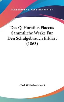 portada Des Q. Horatius Flaccus Sammtliche Werke Fur Den Schulgebrauch Erklart (1863) (en Alemán)