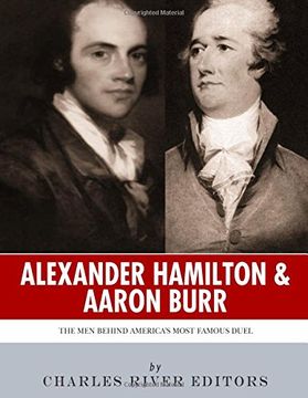 portada Alexander Hamilton & Aaron Burr: The men Behind America's Most Famous Duel (en Inglés)
