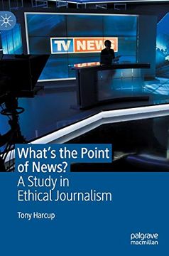 portada What's the Point of News? A Study in Ethical Journalism (en Inglés)