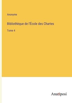 portada Bibliothèque de l'École des Chartes: Tome 4 (in French)