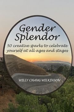 portada Gender Splendor: 50 Creative Sparks to Celebrate Yourself at All Ages and Stages (en Inglés)