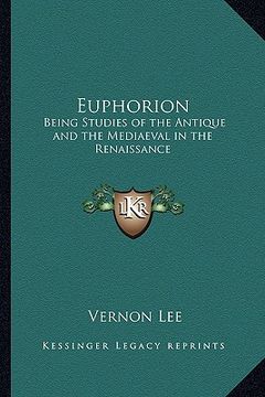 portada euphorion: being studies of the antique and the mediaeval in the renaissance (en Inglés)