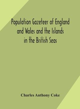 portada Population gazeteer of England and Wales and the Islands in the British Seas: showing the number of inhabitants of every parish and place according to (en Inglés)