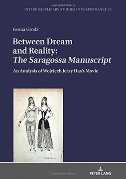 portada Between Dream and Reality: "The Saragossa Manuscript": An Analysis of Wojciech Jerzy Has's Movie (Interdisciplinary Studies in Performance) (in English)