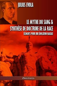 portada Le Mythe du Sang & Synthèse de Doctrine de la Race: Éléments Pour une Éducation Raciale (en Francés)