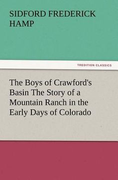 portada the boys of crawford's basin the story of a mountain ranch in the early days of colorado (en Inglés)