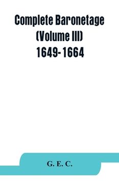portada Complete baronetage (Volume III) 1649-1664 (en Inglés)