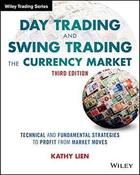 portada Day Trading and Swing Trading the Currency Market: Technical and Fundamental Strategies to Profit From Market Moves (Wiley Trading) (en Inglés)