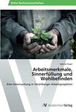 portada Arbeitsmerkmale, Sinnerfüllung und Wohlbefinden: Eine Untersuchung in Vorarlberger Arbeitsprojekten