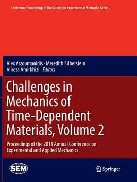 portada Challenges in Mechanics of Time-Dependent Materials, Volume 2: Proceedings of the 2018 Annual Conference on Experimental and Applied Mechanics (en Inglés)