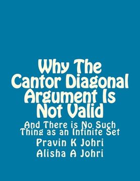 portada Why The Cantor Diagonal Argument is Not Valid: and there is no such thing as an infinite set
