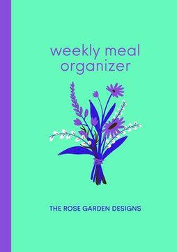 portada Weekly Meal Organizer: Meal Planner and Organizer for the Busy Person (in English)
