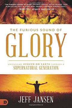 portada The Furious Sound of Glory: Unleashing Heaven on Earth Through a Supernatural Generation