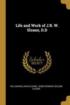 portada Life and Work of J.R. W. Sloane, D.D (in English)