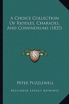 portada a choice collection of riddles, charades, and conundrums (1835) (en Inglés)