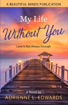 portada My Life Without You: Love Is Not Always Enough (en Inglés)