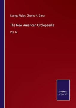 portada The New American Cyclopaedia: Vol. IV (en Inglés)