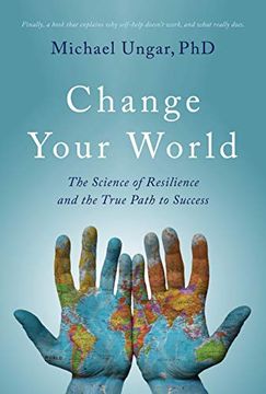 portada Change Your World: The Science of Resilience and the True Path to Success (libro en Inglés)
