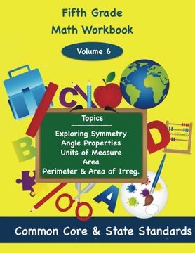 portada Fifth Grade Math Volume 6: Exploring Symmetry, Angle Properties, Units of Measure, Area, Perimeter and Area of Irregular Polygons