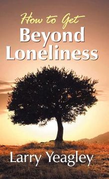 portada how to get beyond loneliness (en Inglés)