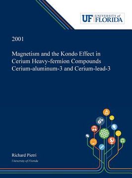 portada Magnetism and the Kondo Effect in Cerium Heavy-fermion Compounds Cerium-aluminum-3 and Cerium-lead-3 (en Inglés)