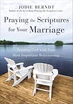 portada Praying the Scriptures for Your Marriage: Trusting god With Your Most Important Relationship (en Inglés)