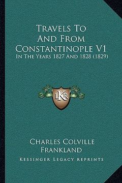 portada travels to and from constantinople v1: in the years 1827 and 1828 (1829) (in English)