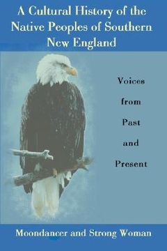 portada a cultural history of the native peoples of southern new england: voices from past and present