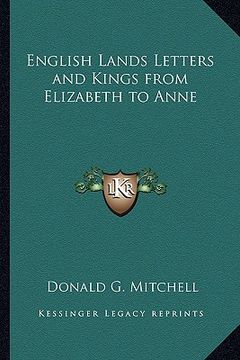 portada english lands letters and kings from elizabeth to anne (in English)
