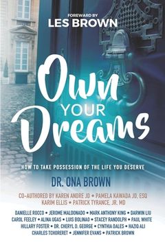 portada Own Your Dreams: How to Take Possession of the Life You Deserve (en Inglés)