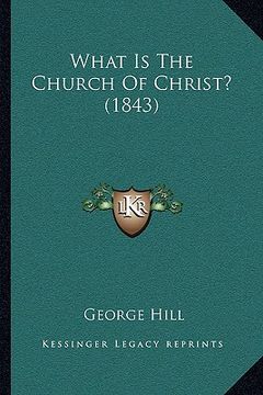 portada what is the church of christ? (1843)