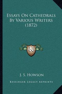 portada essays on cathedrals by various writers (1872) (en Inglés)