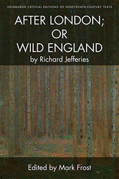 portada Richard Jefferies, After London; or Wild England (Edinburgh Critical Editions) (Edinburgh Critical Editions of Nineteenth Century Texts)