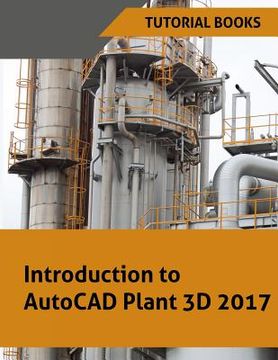 portada Introduction to AutoCAD Plant 3D 2017 (en Inglés)
