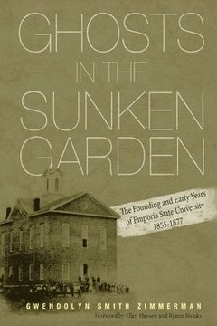 portada Ghosts in the Sunken Garden: The Founding and Early Years of Emporia State University (en Inglés)