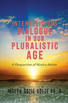 portada Interreligious Dialogue in Our Pluralistic Age: A Perspective of Nostra Aetate (en Inglés)