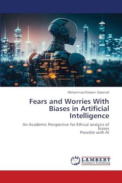 portada Fears and Worries With Biases in Artificial Intelligence: An Academic Perspective for Ethical Analysis of Biasespossible With ai (en Inglés)