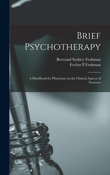 portada Brief Psychotherapy; a Handbook for Physicians on the Clinical Aspects of Neuroses (in English)