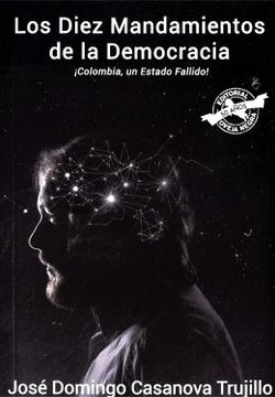 portada Los Diez Mandamientos de la Democracia¡ Colombia, un Estado Fallido!