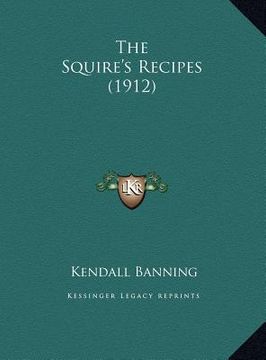 portada the squire's recipes (1912) (en Inglés)