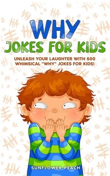 portada Why Jokes for Kids: Unleash Your Laughter with 500 Whimsical "Why" Jokes for Kids! (en Inglés)